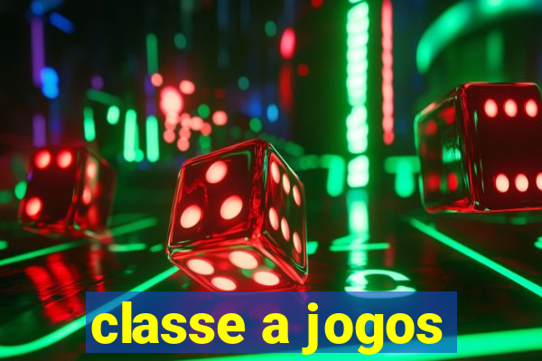 classe a jogos